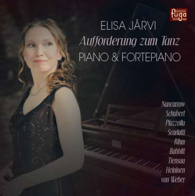 Elisa Järvi / Aufforderung zum Tanz // Franz Schubert / Wolfgang Rihm / Milton Babbitt / Carl Maria von Weber / Domenico Scarlatti / Jukka Tiensuu / Paavo Heininen / Conlon Nancarrow / Astor Piazzolla