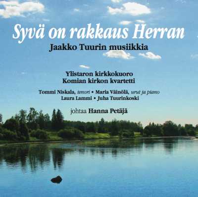 Syvä on rakkaus Herran / Jaakko Tuurin Musiikkia // Ylistaron kirkkokuoro / Komian kirkon kvartetti