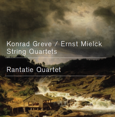 Konrad Greve / Ernst Mielck / String Quartets // Rantatie Quartet
