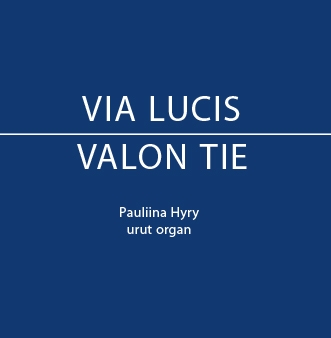 Pauliina Hyry / Via Lucis / Valon tie