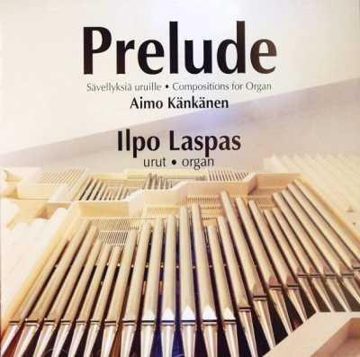 Aimo Känkänen / Sävellyksiä uruille / Prelude // Ilpo Laspas / Lahden Ristinkirkon urut
