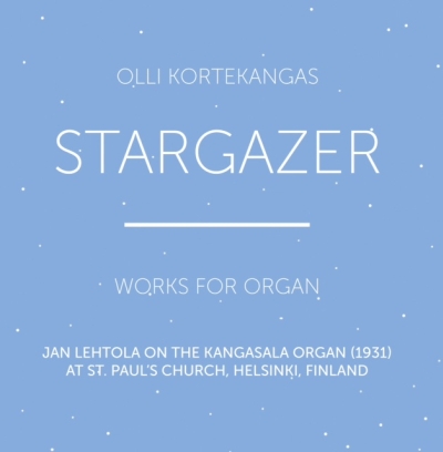 Olli Kortekangas / Stargazer - Works for Organ // Jan Lehtola