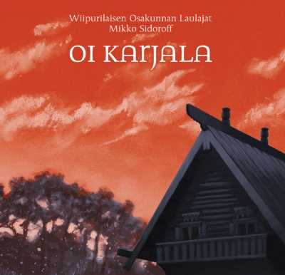 Oi Karjala // Wiipurilaisen Osakunnan Laulajat / Mikko Sidoroff