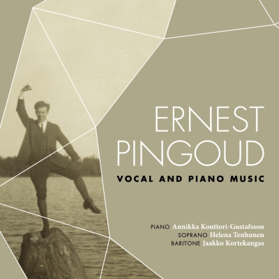 Ernest Pingoud / Vocal and Piano Music // Annikka Konttori-Gustafsson / Helena Tenhunen / Jaakko Kortekangas