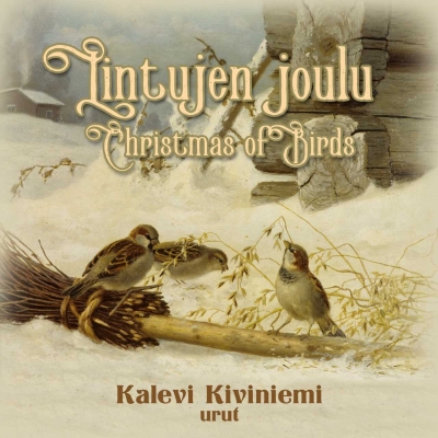 Kalevi Kiviniemi / Lintujen joulu // Claude Balbastre / Louis Couperin / Michel Corrette / Baldassare Galuppi / Michelangelo Rossi / Domenico Zipoli / Johann Reincken / Andrea Antico / Alfred Lefébure-Wely / Louis Daquin / William Byrd