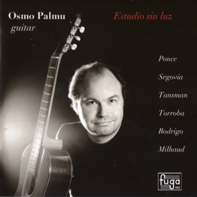 Osmo Palmu / Estudio sin luz // Manuel Ponce / Darius Milhaud / Federico Moreno Torroba / Joaquín Rodrigo / Alexandre Tansman / Andrés Segovia