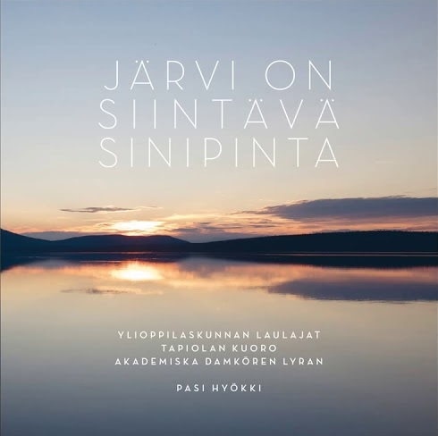 Järvi on siintävä sinipinta // Ylioppilaskunnan Laulajat / Tapiolan kuoro / Akademiska Damkören Lyran / Pasi Hyökki