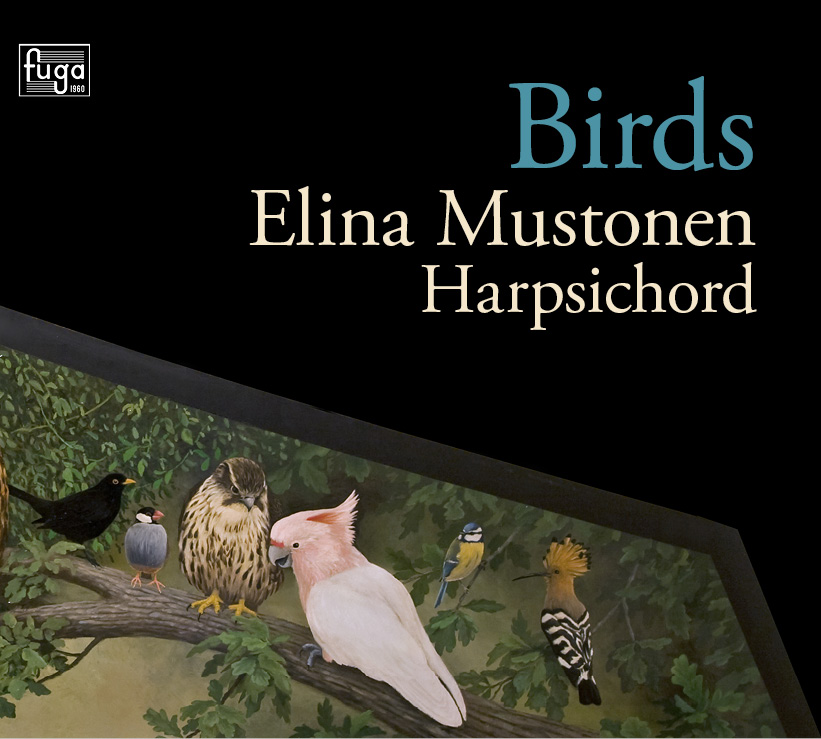 Elina Mustonen / Birds // Francois Couperin / Peter Machajdik / Olli Mustonen / William Byrd / Jean-Philippe Rameau