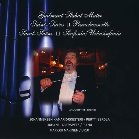 Alexandre Guilmant / Stabat Mater / Camille Saint-Saëns / Piano Concerto no. 2 / Symphony no. 3 