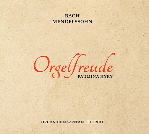 Pauliina Hyry / Orgelfreude // J.S. Bach / Felix Mendelssohn