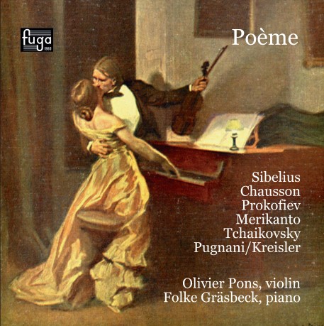 Olivier Pons / Folke Gräsbeck / Poème // Jean Sibelius / Ernest Chausson / Sergei Prokofiev / Oskar Merikanto / Pyotr Tchaikovsky / Fritz Kreisler