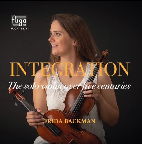 Frida Backman / Integration - The Solo Violin Over Five Centuries // Lasse Mårtenson / Zura Dzagnidze / Sergei Prokofiev / Paul Hindemith / Roger Wanamo / Heinrich Biber / J.S. Bach / Walter Wolff