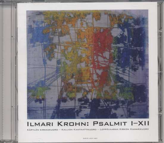 Ilmari Krohn / Psalmit I - XII // Käpylän Kirkkokuoro / Kallion Kantaattikuoro / Leppävaaran Kirkon Kamarikuoro