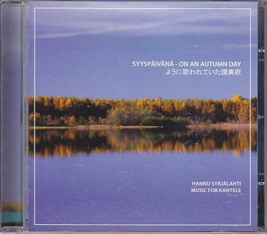 Hannu Syrjälahti // Syyspäivänä - On an Autumn Day: Sävellyksiä ja sovituksia kanteleelle