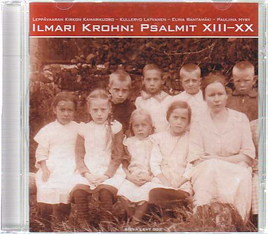 Ilmari Krohn / Psalmit XIII - XX // Leppävaaran Kirkon Kamarikuoro