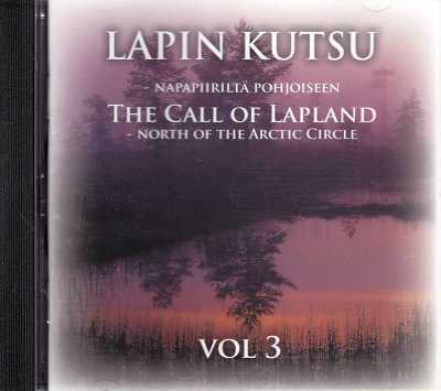 Lapin kutsu / Napapiiriltä pohjoiseen vol. 3 / The Call of Lapland / North of the Arctic Circle vol. 3