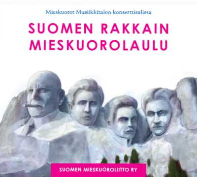 Suomen rakkain mieskuorolaulu / Mieskuorot Musiikkitalon konserttisalissa