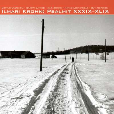 Ilmari Krohn / Psalmit XXXIX-XLIX // Corvus Laurencij / Samppa Laakso / Kari Jerkku / Hannu Lehtikangas / Outi Noponen