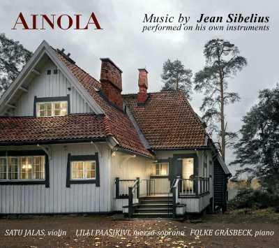 Ainola: Music by Jean Sibelius performed on his own instruments // Satu Jalas / Lilli Paasikivi / Folke Gräsbeck