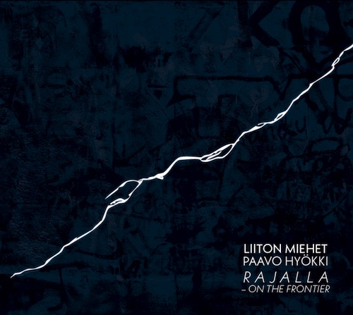 Liiton Miehet / Rajalla - On the Frontier // Lauri Mäntysaari / Teemu Tommola / Harri Tuominen / Lauri Kilpiö / Sulo Salonen / Juhani Komulainen / Johannes Tiusanen