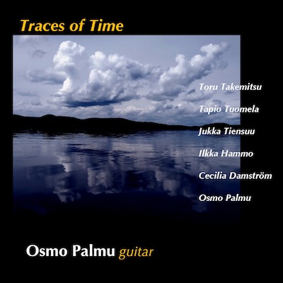 Osmo Palmu / Traces of Time // Toru Takemitsu / Tapio Tuomela / Jukka Tiensuu / Ilkka Hammo / Cecilia Damström