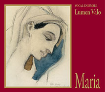 Lumen Valo / Maria // Tomas Luis de Victoria / Giovanni Pierluigi da Palestrina / Francisco Guerrero / Guillaume Dufay / Jean Mouton / Lassus