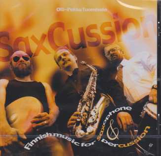 SaxCussion - Finnish Music for Saxophone and Percussion / Olli-Pekka Tuomisalo / Aki Virtanen / Mika Kallio / Academic Saxophone Quartet // Erik Bergman / Tomi Räisänen / Tim Page / Mikko Heiniö / Leif Segerstam / Jaakko Kortesharju