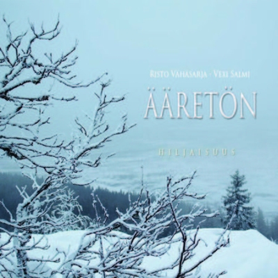 Risto Vähäsarja & Vexi Salmi / Ääretön hiljaisuus // Cantinovum / Rita Varonen / Nova Ensemble / Matti Makkonen