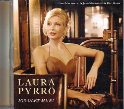 Oskar Merikanto / Jos olet mun! - rakastetuimpia yksinlauluja / Laura Pyrrö