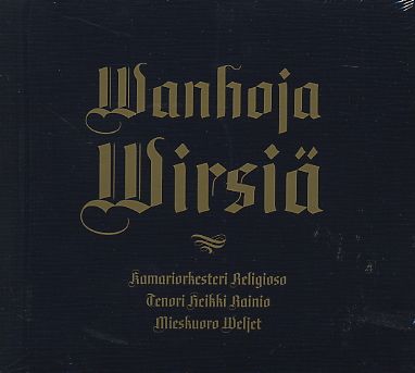 Wanhoja Wirsiä / Mieskuoro Weljet / Heikki Rainio