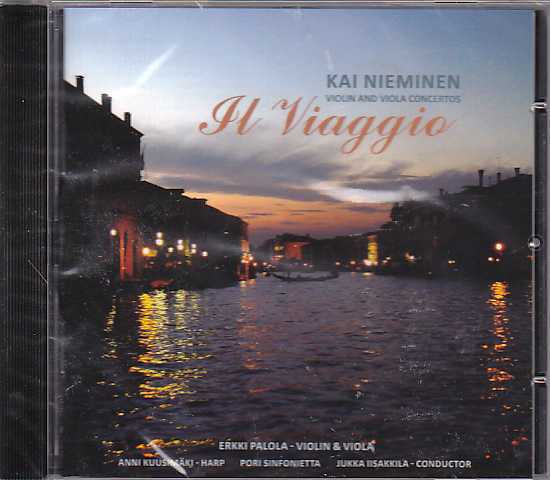 Kai Nieminen / Il Viaggio - Violin and Viola concertos // Erkki Palola / Anni Kuusimäki / Pori Sinfonietta / Jukka Iisakkila