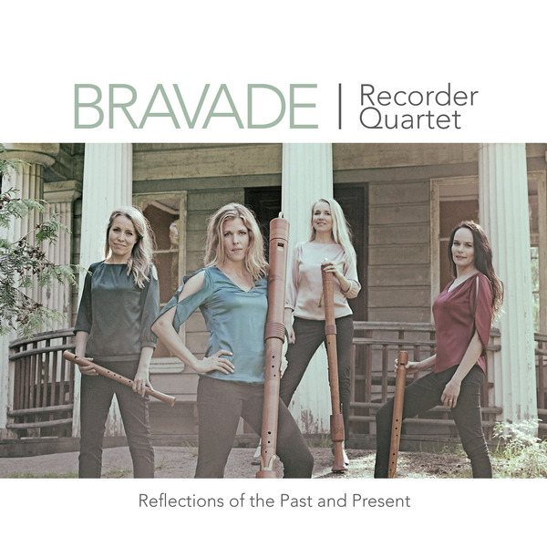 Bravade Recorder Quartet / Reflections of the Past and Present // J.S. Bach / Chiel Meijering / Lotta Wennäkoski / Giovanni Pierluigi da Palestrina / Henrik Marstrander / Henry Purcell / Tomi Räisänen / William Byrd