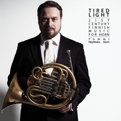 Tommi Hyytinen / Tired Light - 21st Century Finnish Music for Horn // Johanna Eränkö / Matthew Whittall / Kai Nieminen / Tomi Räisänen