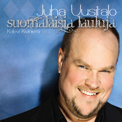 Juha Uusitalo / Suomalaisia lauluja // Oskar Merikanto / Toivo Kuula / Jean Sibelius