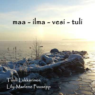 Maa - ilma - vesi - tuli // Tuuli Lukkarinen / Lily-Marlene Puusepp