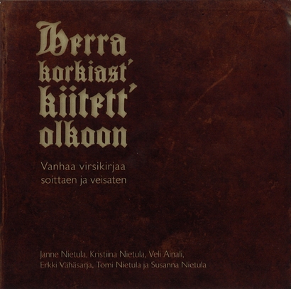 Herra korkiast' kiitett' olkoon / Vanhaa virsikirjaa (1701) soittaen ja veisaten