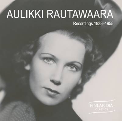 Aulikki Rautawaara / Recordings 1938-1955 // W.A. Mozart / Johannes Brahms / Hugo Wolf / Jean Sibeilus / Ture Rangström / Gösta Nystroem