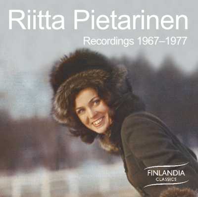 Riitta Pietarinen / Recordings 1967-1977 // Fredrik Pacius / Jean Sibelius / Toivo Kuula / Nils-Eric Fougstedt / W.A. Mozart / Johannes Brahms / Franz Schubert / Ruggiero Leoncavallo / Georg Friedrich Händel / P.J. Hannikainen / Oskar Merikanto