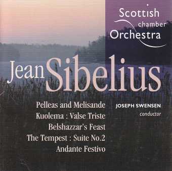 Jean Sibelius / Pelleas & Melisande / Kuolema / Belshazzar's Feast / The Tempest / Scottish Chamber Orchestra / Joseph Swensen SACD