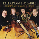 J.S. Bach / Sonatas & Chorales / Palladian Ensemble SACD