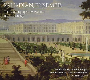 Palladian Ensemble / The Sun King's Paradise / Les Elemens 2CD