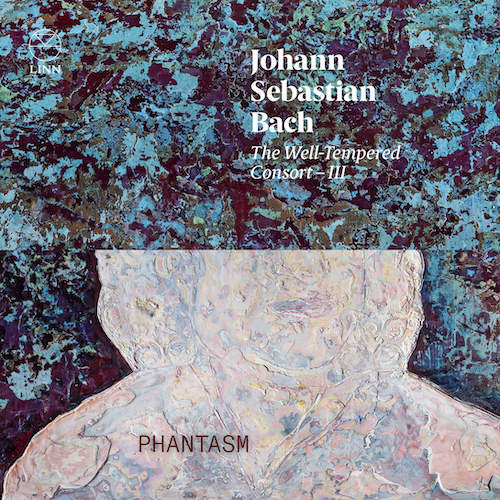 J.S. Bach / The Well-Tempered Consort III // Phantasm