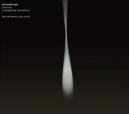Ole-Henrik Moe / Ciaccona / 3 Persephone Perceptions