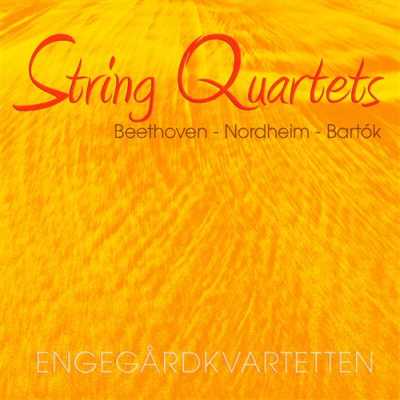 Arne Nordheim / Béla Bartók / Ludwig van Beethoven / String Quartets / Engegård Quartet