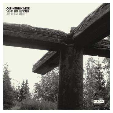 Ole-Henrik Moe / Vent Litt Lenger // Arditti String Quartet