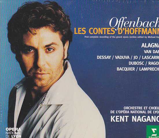 Jacques Offenbach / Les Contes d'Hoffmann / José van Dam / Natalie Dessay / Roberto Alagna / Orchestre de l'Opéra National de Lyon / Kent Nagano