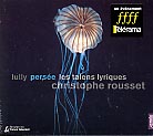 Jean-Baptiste Lully / Persée / Paul Agnew / Anna Maria Panzarella / Les Talens Lyriques / Christophe Rousset