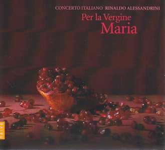 Per la Vergine Maria / Concerto Italiano / Rinaldo Alessandrini