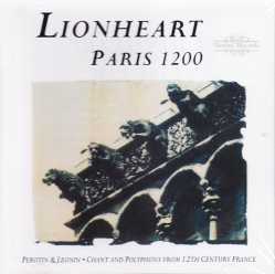 Lionheart / Paris 1200: Chants & Polyphony from 12th Century France // Leoninus / Perotinus