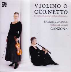 Violino o Cornetto -17th Century Italian Solo Sonatas / Theresa Caudle / 